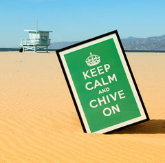 Keep Calm and Chive On Poster