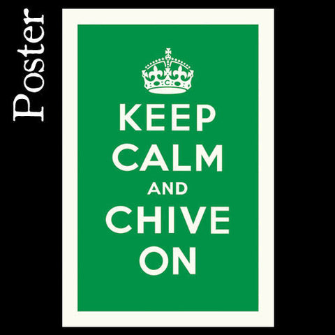 Keep Calm and Chive On Poster