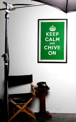 Keep Calm and Chive On Poster